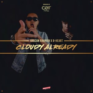 Listen to Cloudy Already song with lyrics from Rauzan Rahman