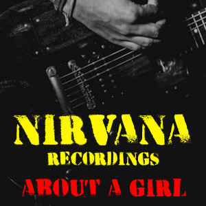 Listen to About A Girl (Live) song with lyrics from Nirvana