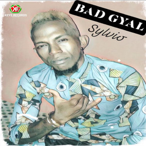 收听Sylvio的Bad Gyal歌词歌曲