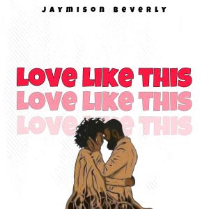JAYMISON BEVERLY的專輯Love Like This