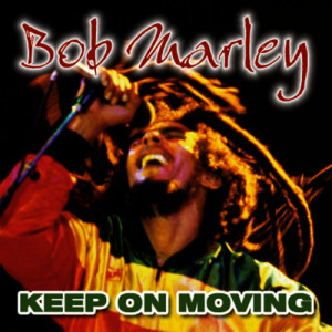 收聽Bob Marley的Keep on Moving歌詞歌曲