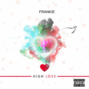 Dengarkan lagu High Love (Explicit) nyanyian Frankie dengan lirik