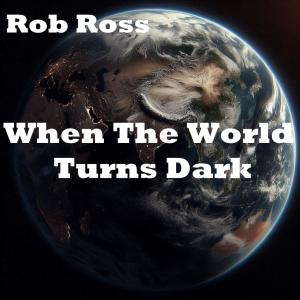Rob Ross的專輯When The World Turns Dark