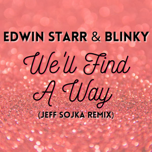 อัลบัม We'll Find A Way (Jeff Sojka Remix) ศิลปิน Edwin Starr