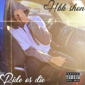 Listen to Ride or die (Explicit) song with lyrics from HBK SHON