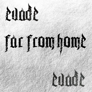 ดาวน์โหลดและฟังเพลง Far from Home พร้อมเนื้อเพลงจาก Evade