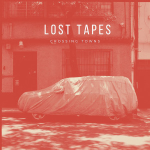 Lost Tapes的專輯Crossing Towns