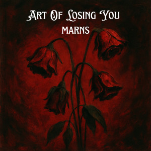 Dengarkan Art of Losing You lagu dari Marns dengan lirik