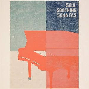Piano Music Experts的專輯Soul Soothing Sonatas