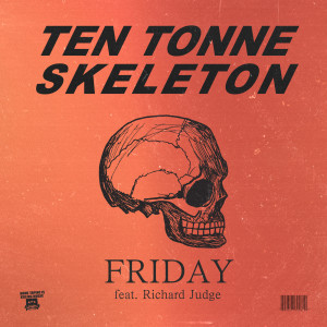 收聽TEN TONNE SKELETON的Friday歌詞歌曲