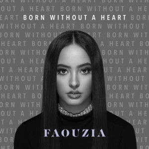 ดาวน์โหลดและฟังเพลง Born Without a Heart พร้อมเนื้อเพลงจาก Faouzia