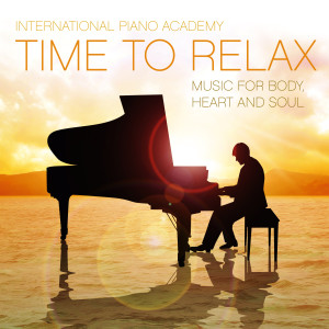 International Piano Academy的专辑Time to Relax [Music for Body, Heart and Soul]