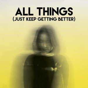 收聽CDM Project的All Things (Just Keep Getting Better)歌詞歌曲