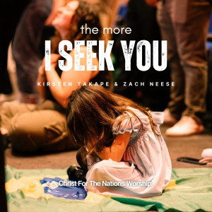 อัลบัม The More I Seek You ศิลปิน Christ for the Nations Worship