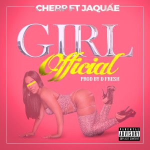 Album Girl Official (feat. Jaquáe) (Explicit) oleh Cherp
