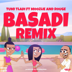 อัลบัม Basadi (feat. Moozlie and Rouge) (Remix) (Explicit) ศิลปิน Moozlie