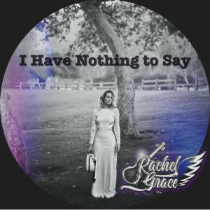 Rachel Grace的專輯I Have Nothing to Say