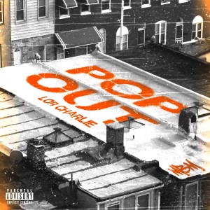 收聽Lor Charlie的Pop Out (Explicit)歌詞歌曲