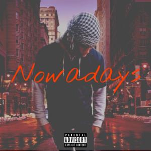 ดาวน์โหลดและฟังเพลง Nowadays (Explicit) พร้อมเนื้อเพลงจาก King Mir