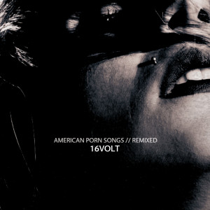 Dengarkan lagu American Porn Song (Black Remix) nyanyian 16Volt dengan lirik