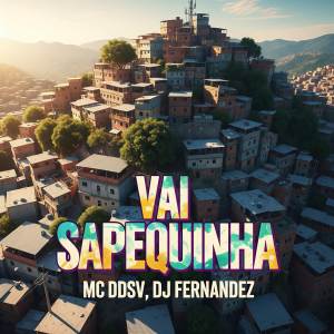 收聽MC DDSV的VAI SAPEQUINHA (Explicit)歌詞歌曲
