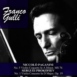 Franco Gulli的專輯Niccolò Paganini: No. 5 Violin Concerto In A Minor, MS 76 - Serguéi Prokófiev: No. 1 Violin Concerto In D Major, Op. 19