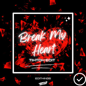 อัลบัม Break My Heart (TikTok Edit) (Remix) ศิลปิน Verdun Remix