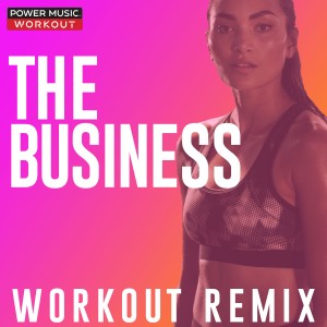 收聽Power Music Workout的The Business (Extended Workout Remix 128 BPM)歌詞歌曲