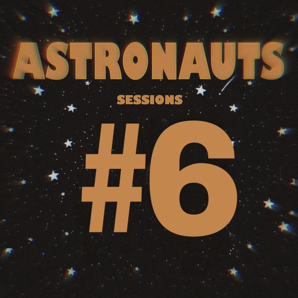 Astronauts Sessions #6 (Explicit)