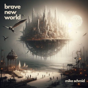 Brave New World dari Mike Schmid