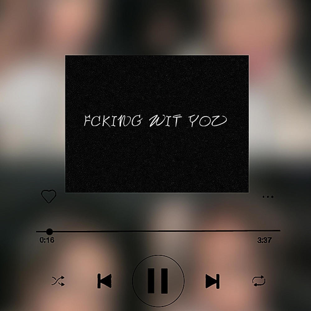 Fcking Wit You (Explicit)