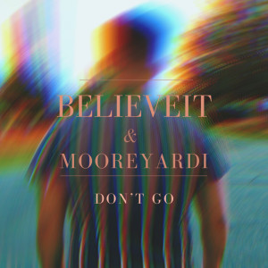 ดาวน์โหลดและฟังเพลง Don't Go พร้อมเนื้อเพลงจาก BelieveIt