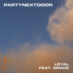 收聽PartyNextDoor 的LOYAL (feat. Drake)歌詞歌曲