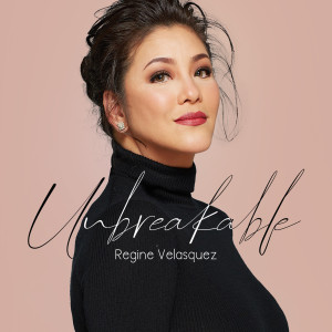 收聽Regine Velasquez的Unbreakable (Solo Version)歌詞歌曲