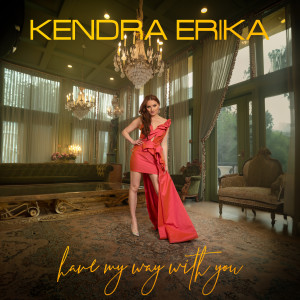 Kendra Erika的专辑Have My Way With You