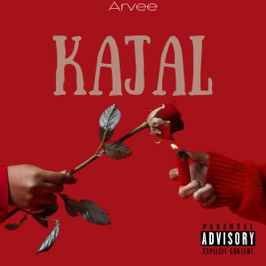 Listen to Kajal (Explicit) song with lyrics from Arvee