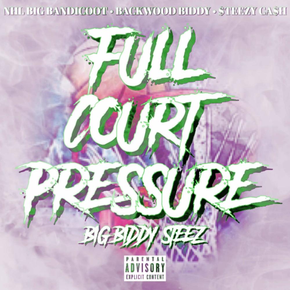 FULL COURT PRESSURE (feat. NHL BIG BANDICOOT & BACKWOOD BIDDY) (Explicit)