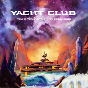收聽Strick的Yacht Club (feat. Young Thug & Ty Dolla $ign) (Explicit)歌詞歌曲