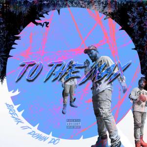 ดาวน์โหลดและฟังเพลง To The Max (Explicit) พร้อมเนื้อเพลงจาก Break It Down DC