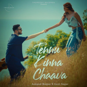 收聽Aanand Bajpai的Tennu Kinna Chaava歌詞歌曲