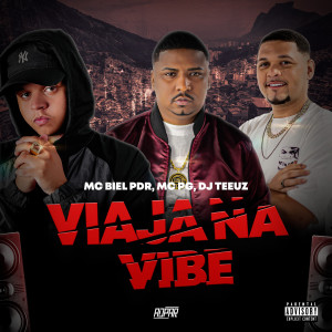 收聽Mc Biel Pdr的Viaja na Vibe (Explicit)歌詞歌曲