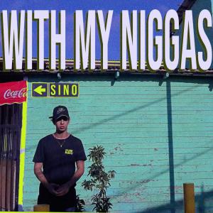 收聽Sino的With My Niggas歌詞歌曲