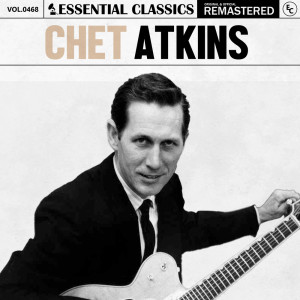 อัลบัม Essential Classics, Vol. 468: Chet Atkins ศิลปิน Chet Atkins