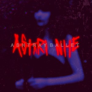 收聽Astari Nite的Ashtray Ballet歌詞歌曲