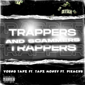 Listen to Trappers and Scammers (Explicit) song with lyrics from Young Tapz