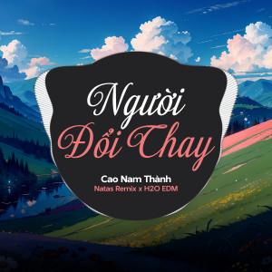 H2O EDM的專輯Người Đổi Thay (EDM)