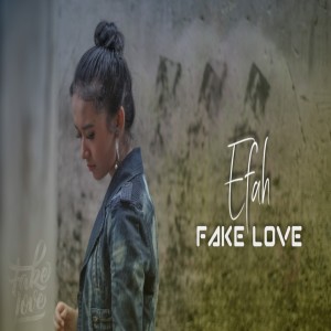 ดาวน์โหลดและฟังเพลง Fake Love พร้อมเนื้อเพลงจาก EFAH