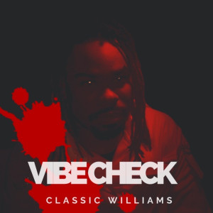 Listen to Vibe Check (Explicit) song with lyrics from Classic Williams