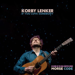 ดาวน์โหลดและฟังเพลง If You Love Somebody พร้อมเนื้อเพลงจาก Korby Lenker