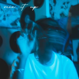 Dengarkan lagu mix it up nyanyian tmdistant dengan lirik